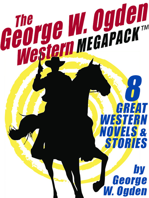 Title details for The George W. Ogden Western by George W. Ogden - Available